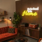 ”It’s So Good To Be Home” Neon Sign – Warm Welcome 3