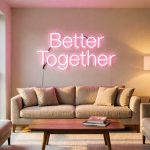 Better Together – Custom LED Neon Sign