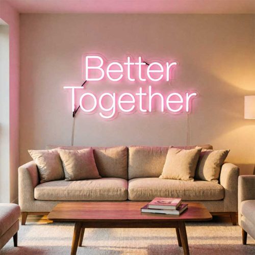 Better Together – Custom LED Neon Sign