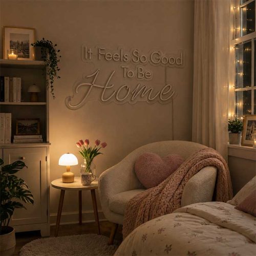 Finally Home – It Feels So Good to Be Home Neon Sign