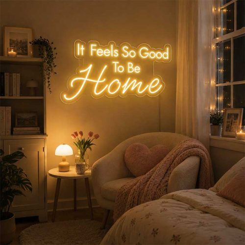 Finally Home – It Feels So Good to Be Home Neon Sign