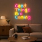 Good Things Are Coming Neon Sign
