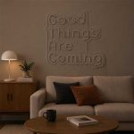 Good Things Are Coming Neon Sign 2