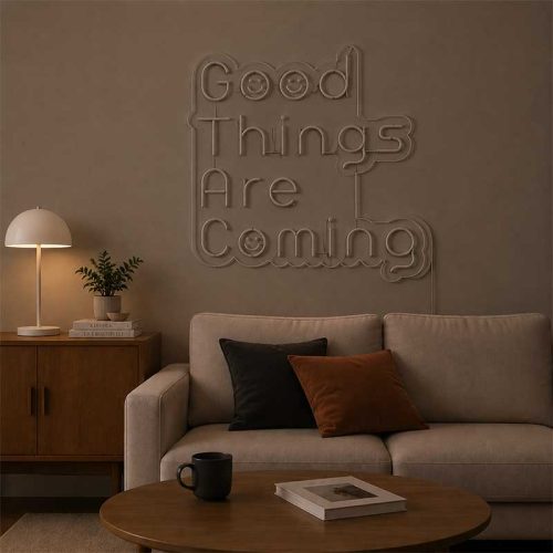 Good Things Are Coming Neon Sign