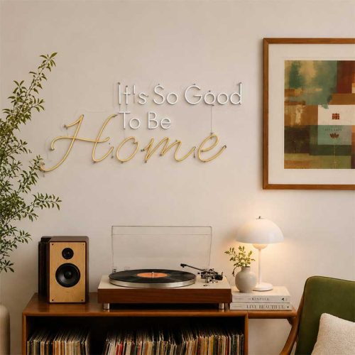 ”It’s So Good To Be Home” Neon Sign – Warm Welcome