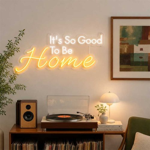 ”It’s So Good To Be Home” Neon Sign – Warm Welcome