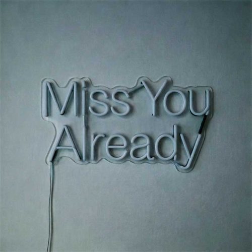 Miss You Already – Custom LED Neon Sign