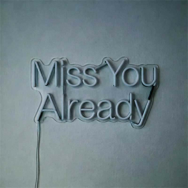 Miss You Already – Custom LED Neon Sign 2