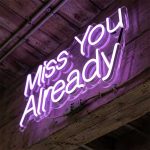 Miss You Already – Custom LED Neon Sign 3