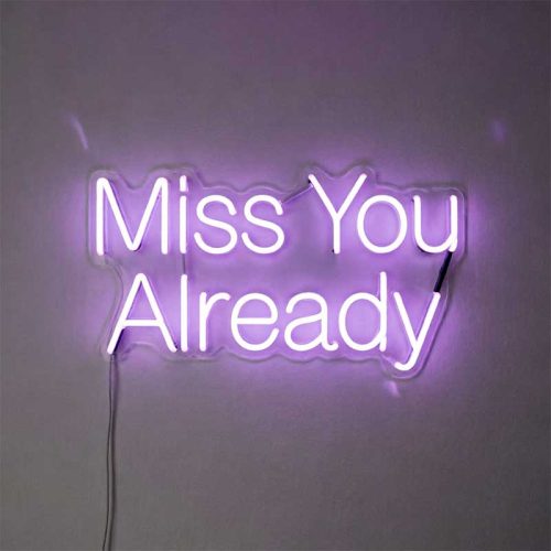 Miss You Already – Custom LED Neon Sign