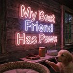 My Best Friend Has Paws – Custom LED Neon Sign 3