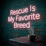 Rescue Is My Favorite Breed – Custom LED Neon Sign 3