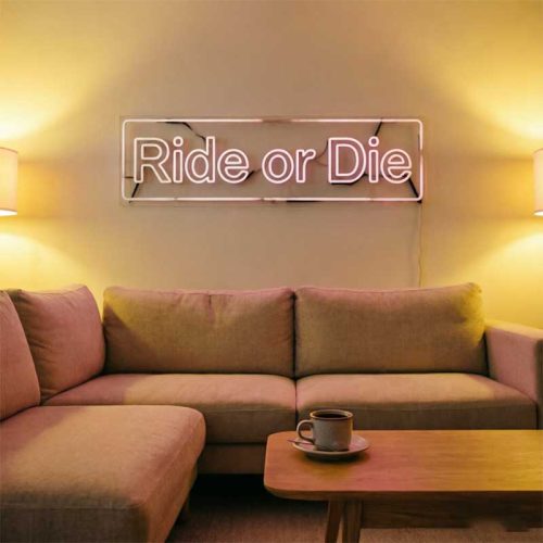 Ride or Die – Custom LED Neon Sign