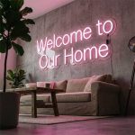 Welcome to Our Home – Custom LED Neon Sign 3