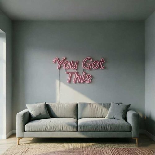 You Got This – Custom LED Neon Sign